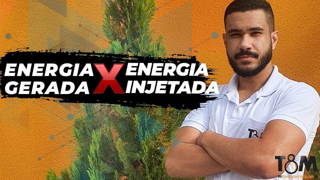 ENTENDA A DIFERENÇA ENTRE ENERGIA GERADA E ENERGIA INJETADA NOS SISTEMAS FOTOVOLTAICOS